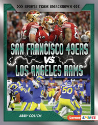 Title: San Francisco 49ers vs. Los Angeles Rams: Rival Rumble, Author: Abby Colich