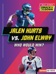Title: Jalen Hurts vs. John Elway: Who Would Win?, Author: Joe Stanley