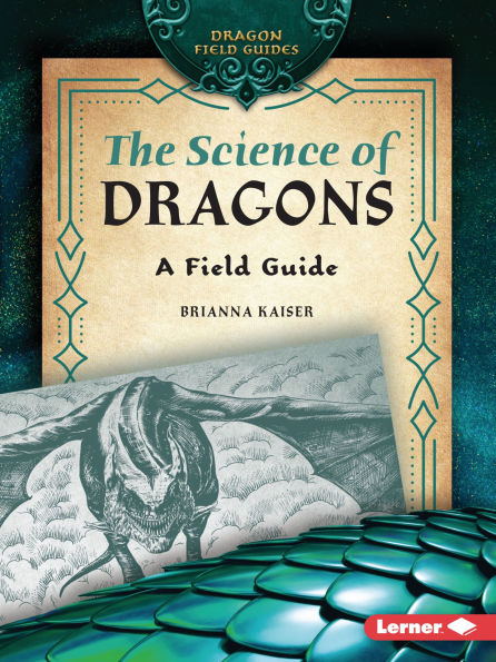 The Science of Dragons: A Field Guide