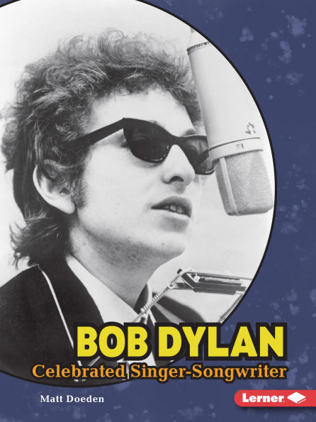 Bob Dylan: Celebrated Singer-Songwriter