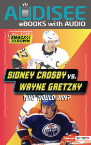 Title: Sidney Crosby vs. Wayne Gretzky: Who Would Win?, Author: Josh Anderson