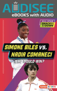Title: Simone Biles vs. Nadia Comaneci: Who Would Win?, Author: Josh Anderson
