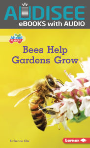 Bees Help Gardens Grow