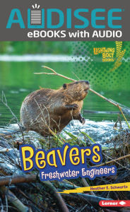 Title: Beavers: Freshwater Engineers, Author: Heather E. Schwartz