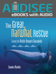 The Great Narwhal Rescue: Saving the Arctic Ocean's Narwhals