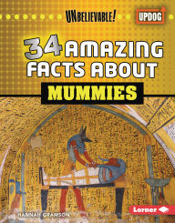 Title: 34 Amazing Facts about Mummies, Author: Hannah Gramson