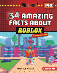 Title: 34 Amazing Facts about Roblox, Author: Tracy Sue Walker