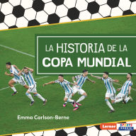 Title: La historia de la Copa Mundial (The Story of the World Cup), Author: Emma Carlson-Berne