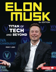 Title: Elon Musk, 2nd Edition: Titan of Tech and Beyond, Author: Percy Leed