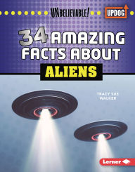 Title: 34 Amazing Facts about Aliens, Author: Tracy Sue Walker