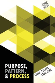 Title: Purpose, Pattern, and Process, Author: Lennis Polnac