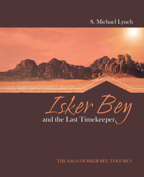 Isker Bey and the Last Timekeeper: The Saga of Isker Bey, Volume 1