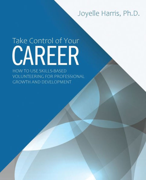 Take Control of Your Career: How to Use Skills-Based Volunteering for Professional Growth and Development