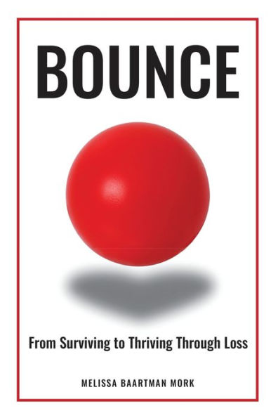 Bounce: From Surviving to Thriving Through Loss
