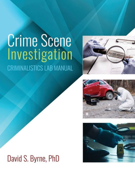 Crime Scene Investigation: Criminalistics Lab Manual