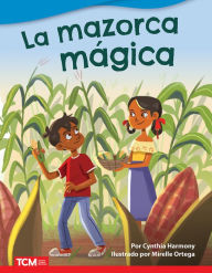 Title: La mazorca mágica, Author: Cynthia Harmony