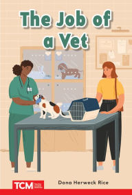 Title: The Job of a Vet: PreK/K: Book 16, Author: Dona Herweck Rice