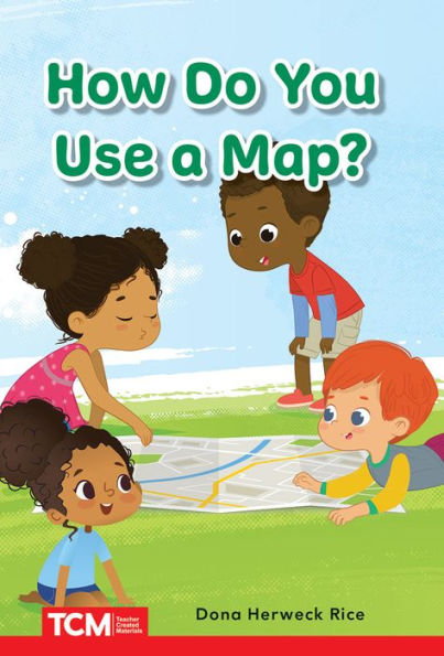 How Do You Use a Map?: PreK/K: Book 22