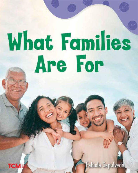 What Families Are For: A Wordless Nonfiction Book