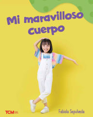Title: Mi maravilloso cuerpo: A Wordless Nonfiction Book, Author: Fabiola Sepulveda