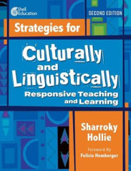 Title: Strategies for Culturally and Linguistically Responsive Teaching and Learning, Author: Sharroky Hollie