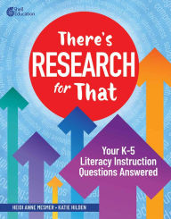 Title: There's Research for That: Your K-5 Literacy Instruction Questions Answered, Author: Heidi Anne Mesmer