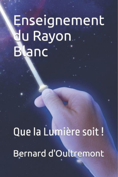 Enseignement du Rayon Blanc: Que la Lumière soit !