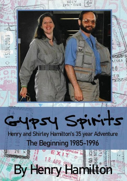 Gypsy Spirits: Book 1 The Beginning 1985-1996: Henry and Shirley Hamilton's 35-Year Adventure