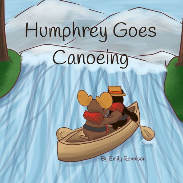 Humphrey Goes Canoing: The Adventures of Humphrey the Moose