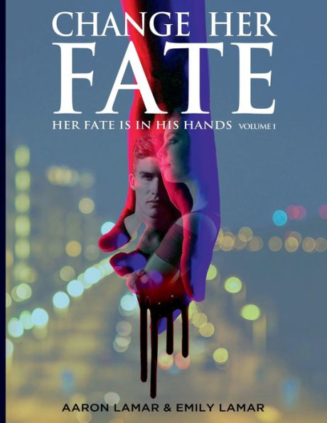 Change Her Fate: Volume 1:Her Fate is in His Hands