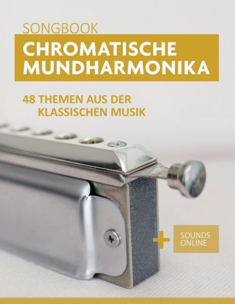 Chromatische Mundharmonika Songbook - 48 Themen aus der klassischen Musik: + Sounds online