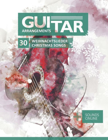 Guitar Arrangements - 30 Weihnachtslieder / Christmas Songs: + Sounds online