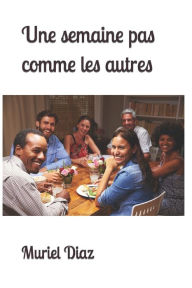 Title: Une semaine pas comme les autres, Author: Muriel Diaz