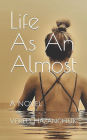 Life As An Almost: A poignant, timely novel of an abortion survivor and her biological mother