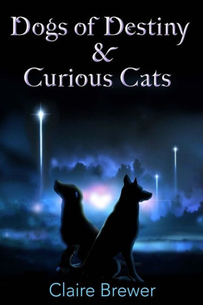 Dogs of Destiny & Curious Cats