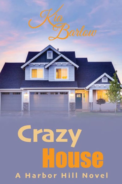 Crazy House: A Harbor Hill Novel