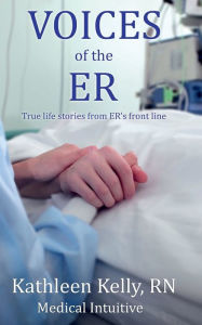 Title: Voices of the ER: True life stories from ER's front line, Author: Kathleen Kelly
