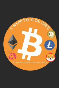 Title: Crypto Colors: A Cryptocurrency Coloring Book, Author: Mike Anobile