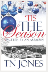 Title: 'Tis the Season: Smitten by an Assassin, Author: TN Jones