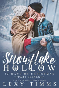 Title: Snowflake Hollow - Part 11, Author: Lexy Timms