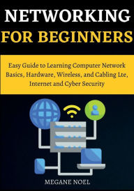 Title: Networking for Beginners: Complete Guide To Learn Basics of Networking For Beginners And Intermediates, Author: Megane Noel