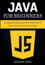 Java for Beginners: A Complete Guide to Learn the Fundamentals of Java and Start Programming Today!