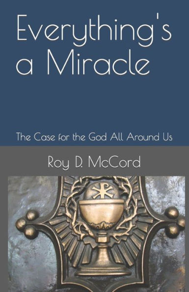 Everything's a Miracle: The Case for the God All Around Us