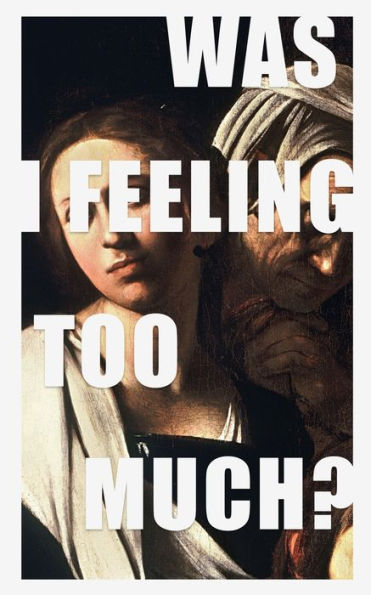 was i feeling too much?