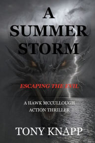 Title: A SUMMER STORM: ESCAPING THE EVIL, Author: Tony Knapp