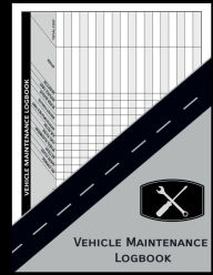 Title: Vehicle Maintenance Logbook: Repair And Service Record Book for Cars, Trucks & Motorcycles, Author: B. W. Designs