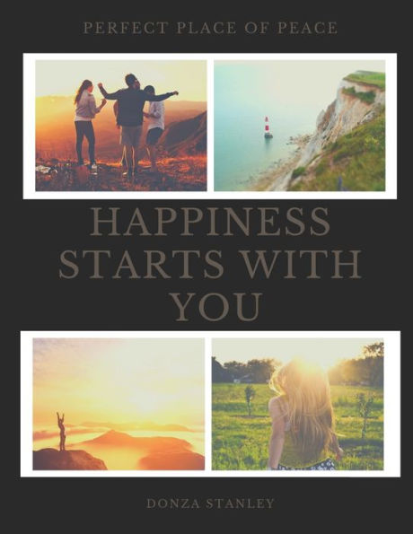 Happiness Starts with you.: Finding Peace within