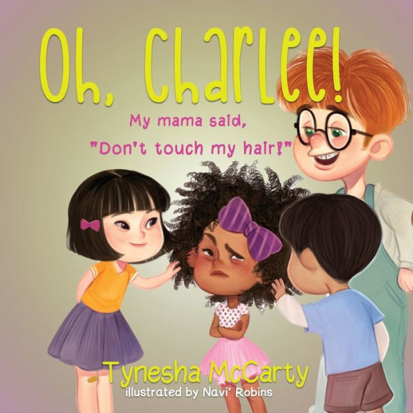 Oh, Charlee: My Mamma Said, Don't Touch My Hair!