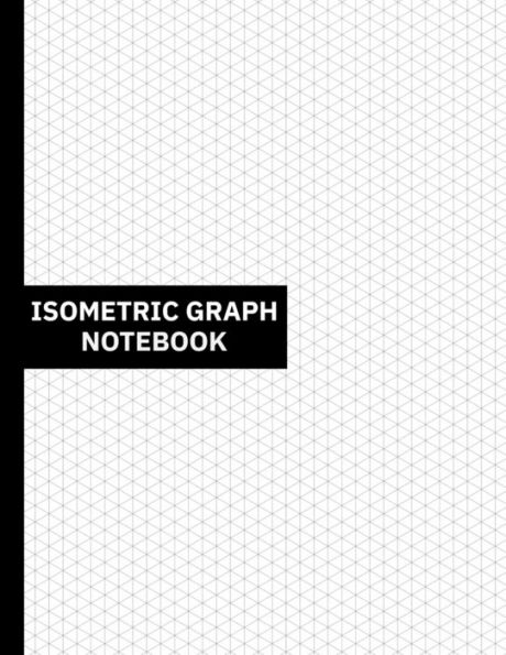 Isometric Graph Notebook: Isometric Paper Notebook - Drawing Pad 120 Pages 8.5x11 (Black & White):