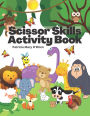 Scissor Skills Activity Book: Learning to Use Scissors and Coloring Activity Book